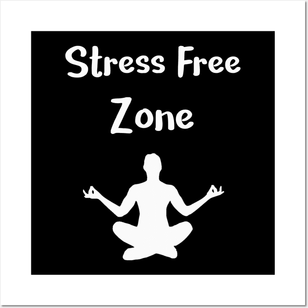 Yoga Stress Free Zone Wall Art by StacysCellar